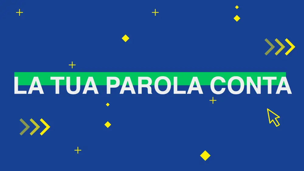 “La tua parola conta” “La tua parola conta”